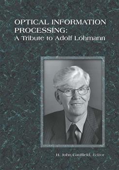 Optical Information Processing: A Tribute to Adolf Lohmann