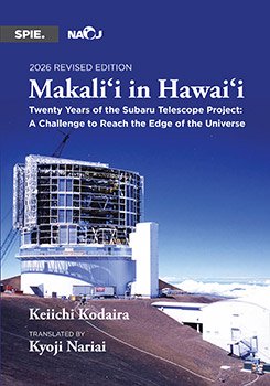 Cover thumbnail for Makaliʻi in Hawaiʻi: Twenty Years of the Subaru Telescope Project; A Challenge to Reach the Edge of the Universe, 2026 Revised Edition