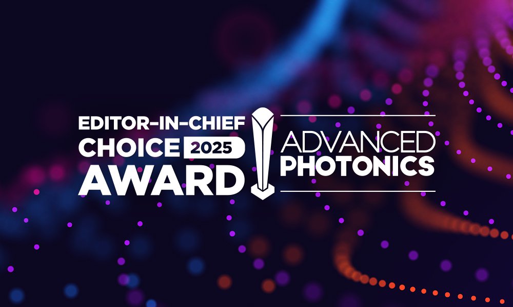 2025 Advanced Photonics Editor-in-Chief Choice Awards